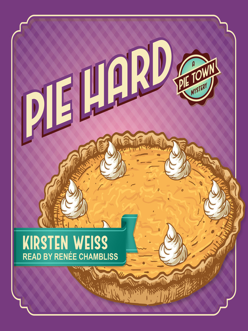 Title details for Pie Hard by Kirsten Weiss - Available